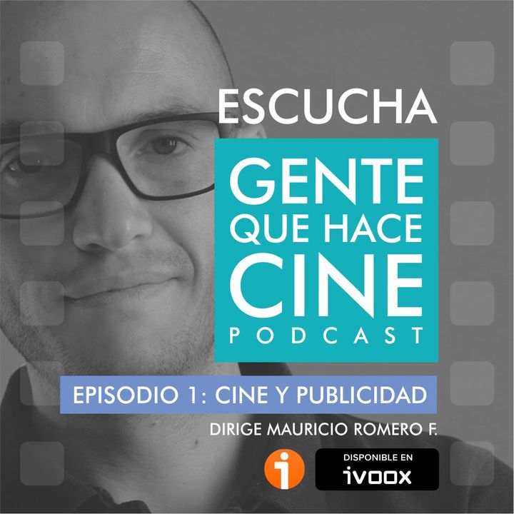 EP1: CINE Y PUBLICIDAD (Juan Pablo Borda: Distrito Audiovisual)