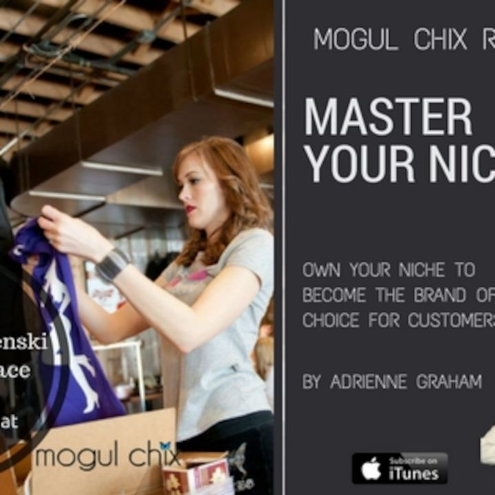{EPISODE 7 Mogul Chix Chat} Master Your Niche!