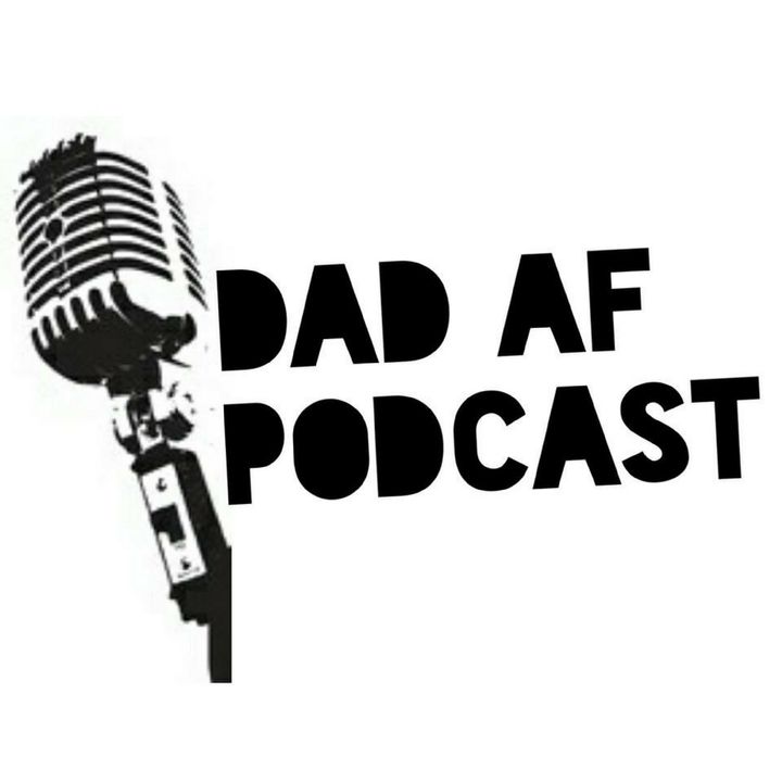 Dad AF Podcast
