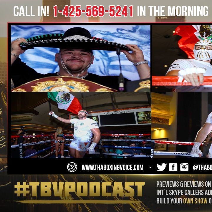 ☎️Andy Ruiz Jr., Tyson Fury Is Wack😳 He Ain’t Mexican🇲🇽Represent Your Country❗️