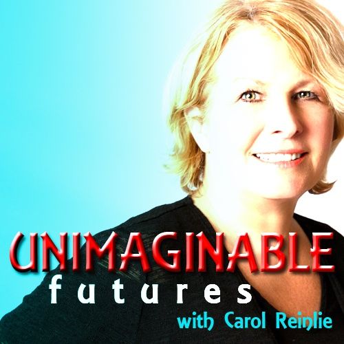 Unimaginable Futures With Carol Reinlie