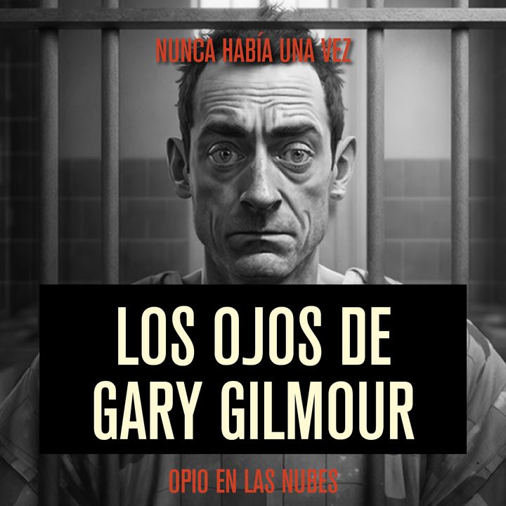 Los Ojos de Gary Gilmour - Opio en las Nubes