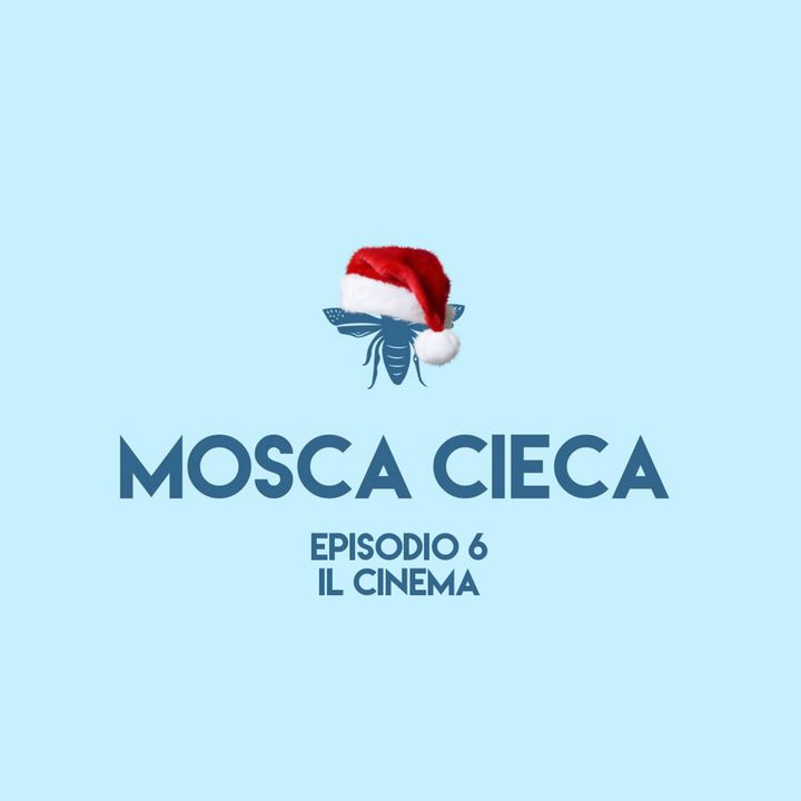 Mosca Cieca - episodio 6 (il cinema)