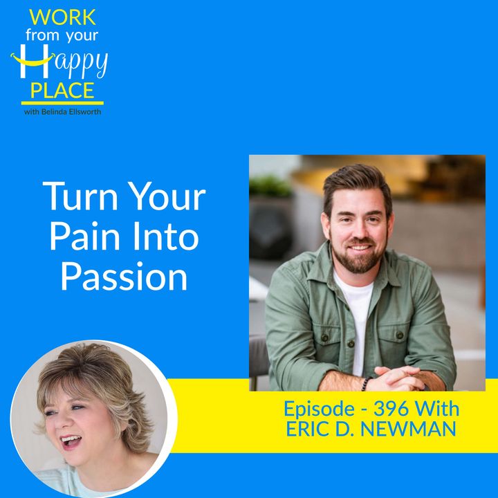 Turn Your Pain Into Passion with ERIC D. NEWMAN