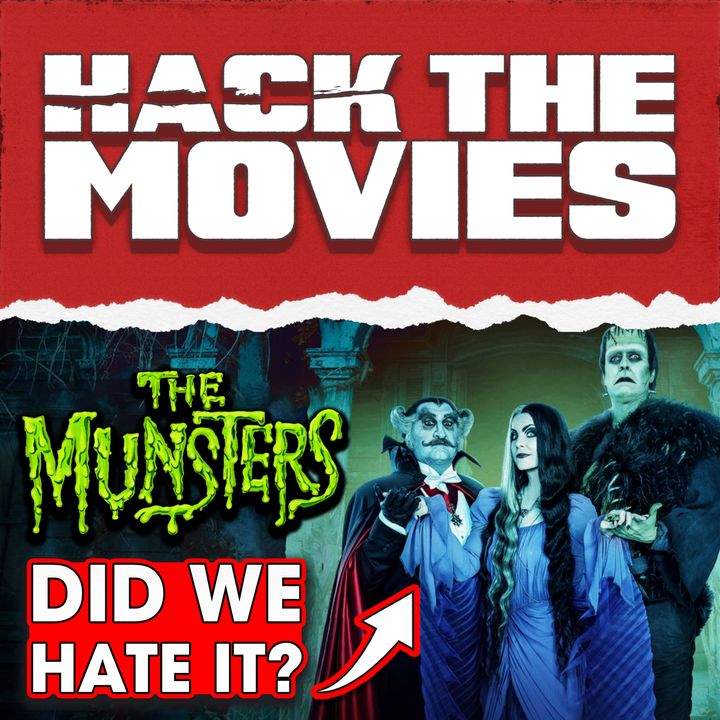 Did We Hate The Munsters? - Hack The Movies (#177)