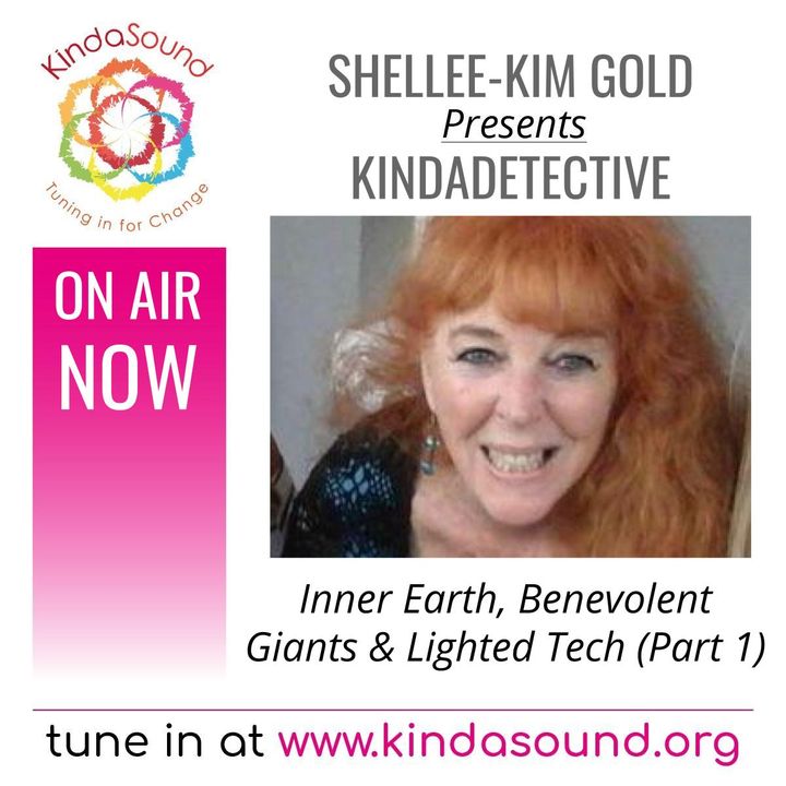 Inner Earth. Benevolent Giants & Lighted Tech, Part 1 | KindaDetective with Shellee-Kim Gold