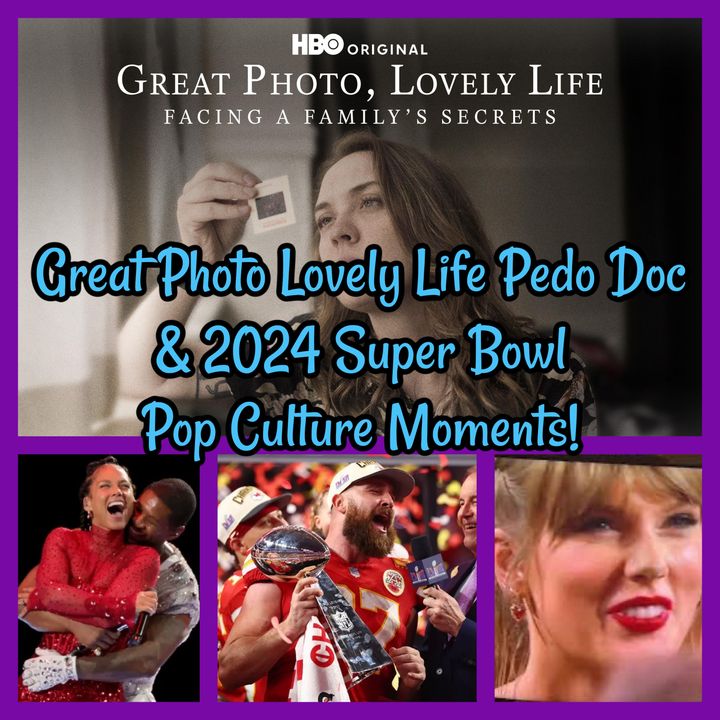 Great Photo Lovely Life Pedo Doc & 2024 Super Bowl Pop Culture Moments!
