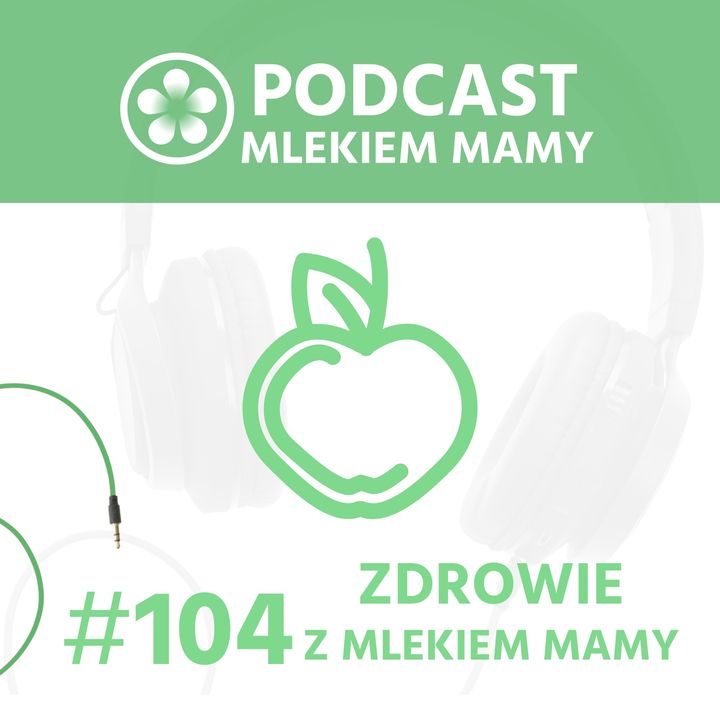Podcast Mlekiem Mamy #104 - Jak nie mleko to co? Cz. 2