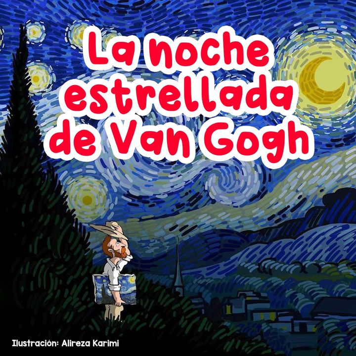 La noche estrellada de Van Gogh 109 | Cuentos Infantiles | Personajes históricos