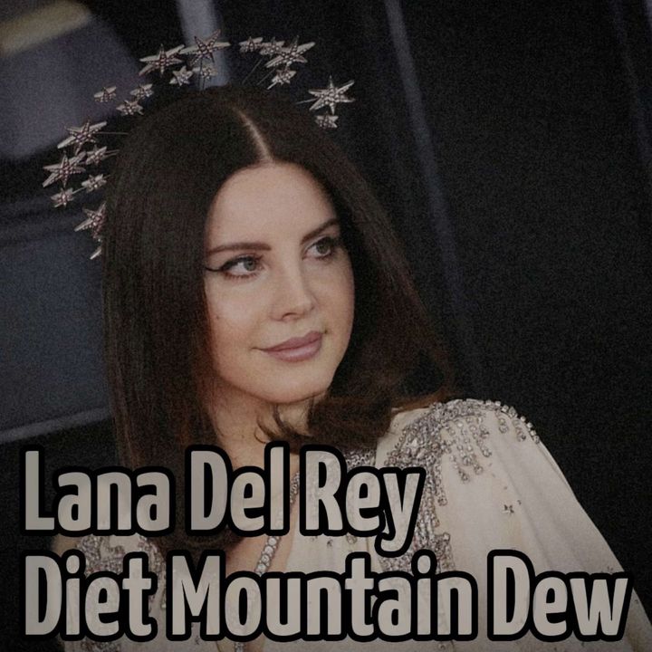 Lana Del Rey Diet Mountain Dew (The Flight Demo)