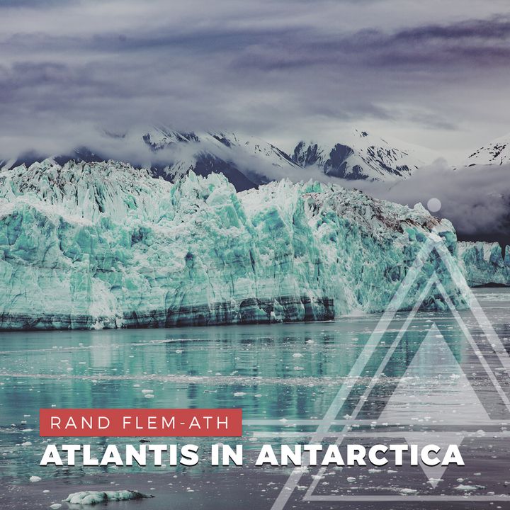 S01E13 - Rand Flem-Ath // Is Atlantis Frozen Beneath the Ice of Antarctica?
