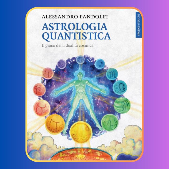 Episodio 48 - Astrologia quantistica di Alessandro Pandolfi