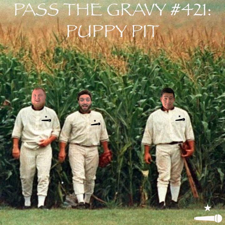 Pass The Gravy #421: Puppy Pit