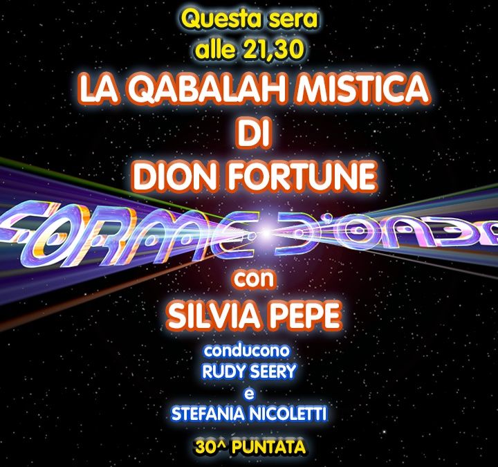 Forme d'Onda - Silvia Pepe - "La Qabalah Mistica" di Dion Fortune - 30^ puntata (04/06/2020)