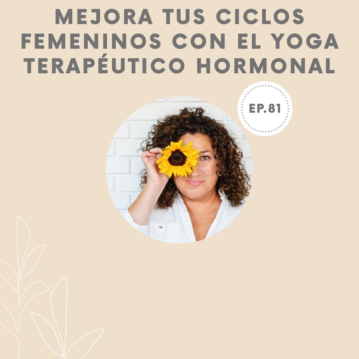81-Mejora tus ciclos femeninos con el yoga terapéutico hormonal