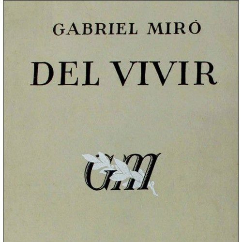 Del vivir - La novela de mi amigo - Gabriel Miro