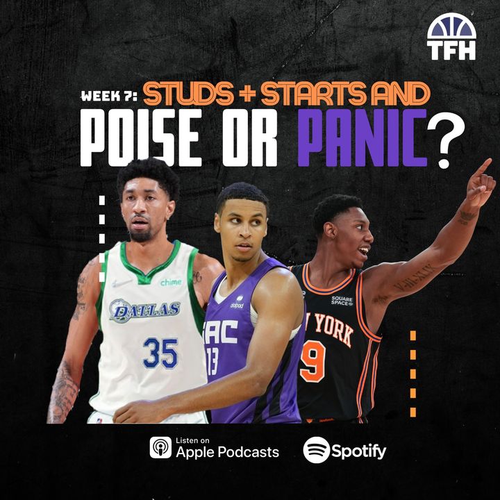 NBA Week 7: Studs, Starts & Streams + Poise or Panic