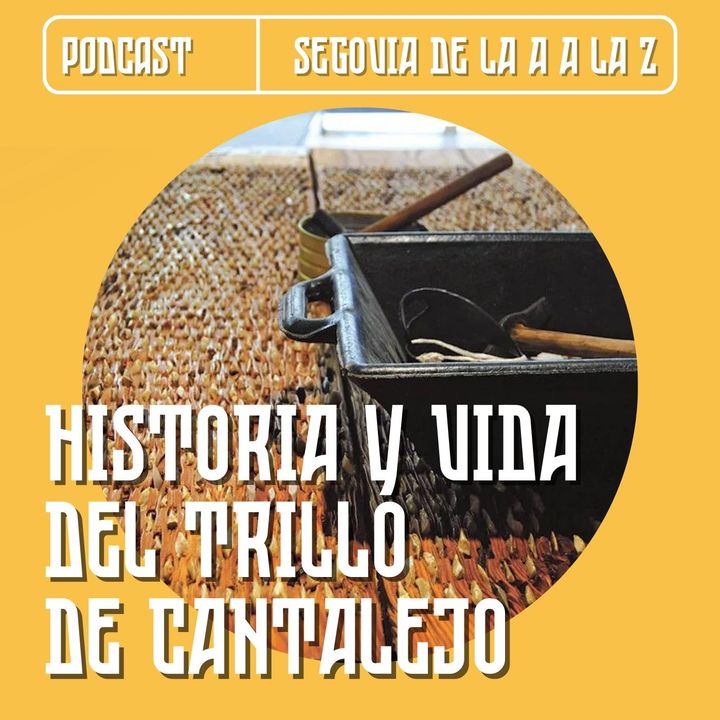 EP 3 - Historia y Vida del trillo de Cantalejo