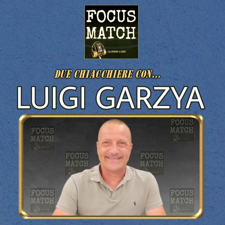 Focus Match - LUIGI GARZYA