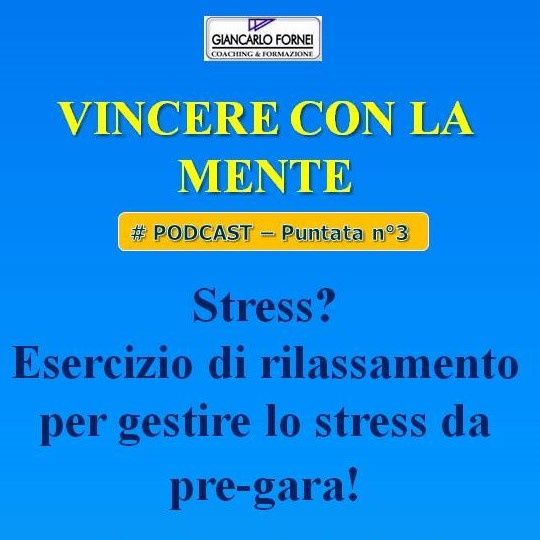 Stress? Esercizio di rilassamento che aiuta a gestire lo stress - Vincere con la Mente Podcast #3