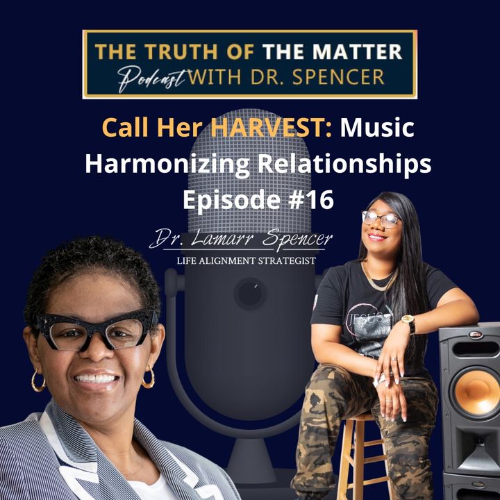 Call Her Harvest: Music Harmonizing Relationships!  Episode #16