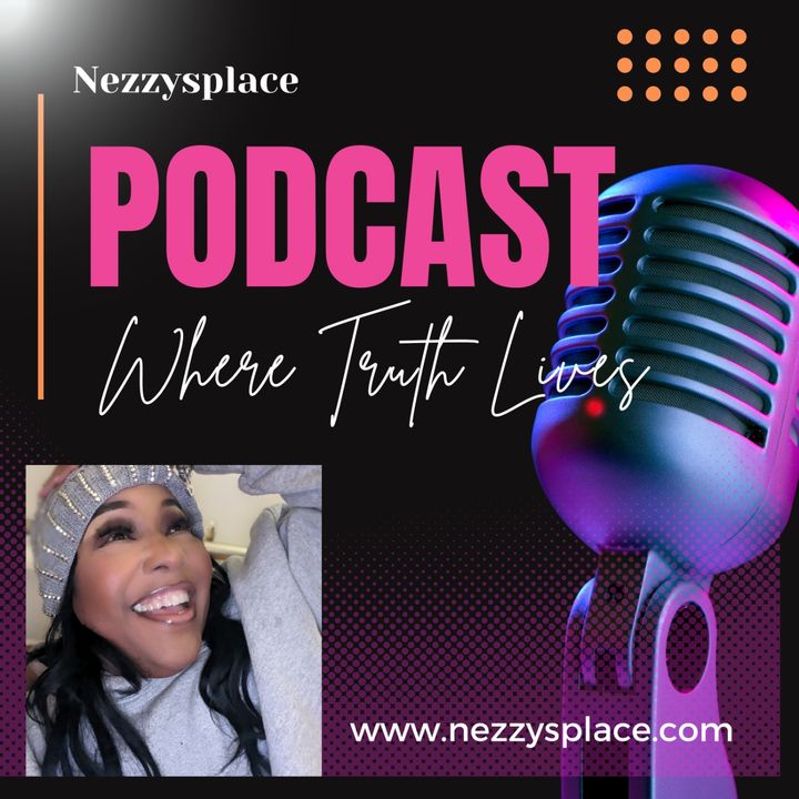 Nezzy's Place "Where Truth Lives"