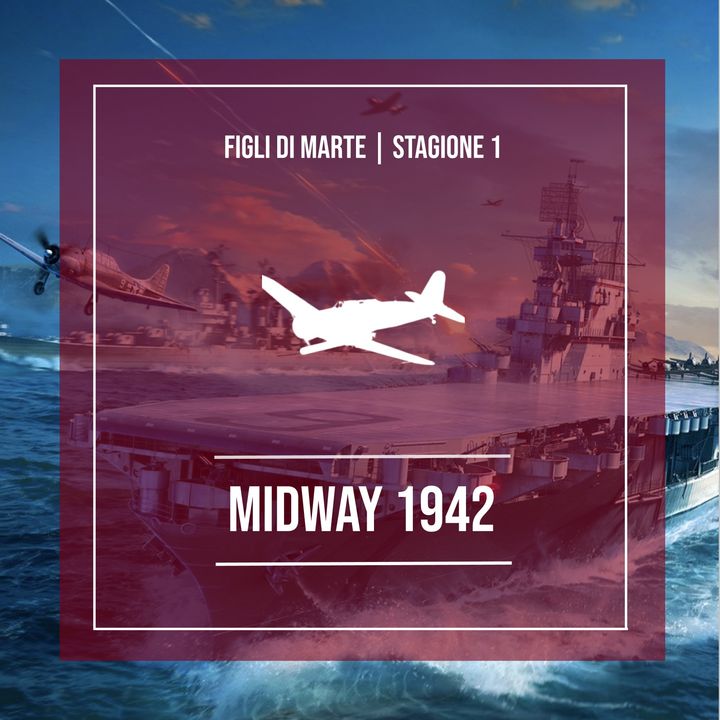 S1.E4 - Midway 1942, la battaglia aeronavale che ha cambiato le sorti del Pacifico