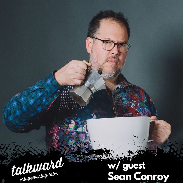 Talkward w/ guest Sean Conroy