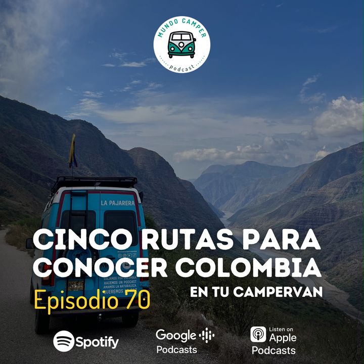 Ep70: Cinco rutas para conocer Colombia en tu campervan