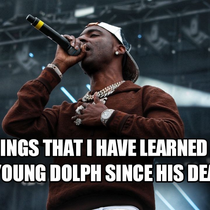 3 Things That I Have Learned About Young Dolph Since His Death