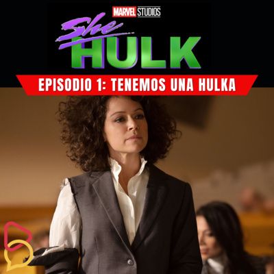 She-Hulk: Episodio 1 - Y ahora tenemos una Hulka