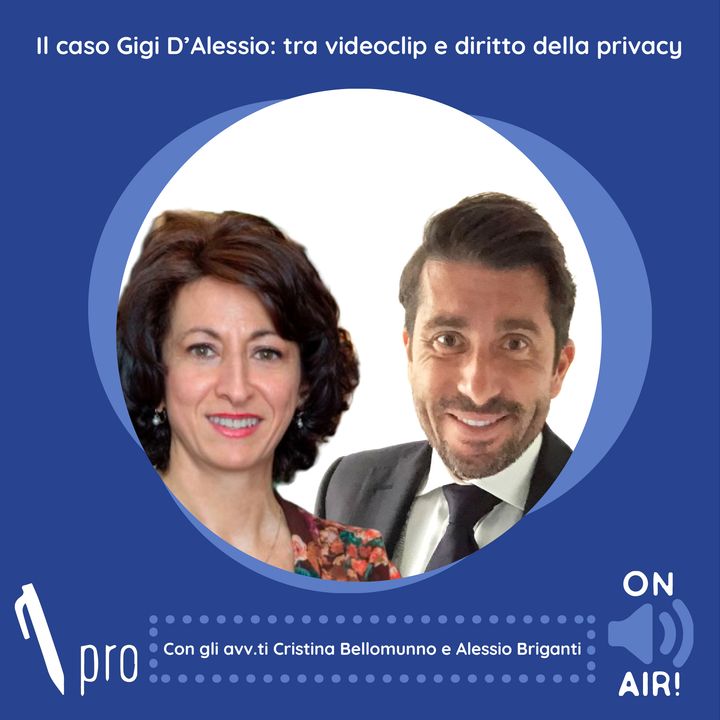 Ep. 29 - Il caso Gigi D'Alessio: tra videoclip e diritto della privacy. Con gli avv.ti Bellomunno e Briganti