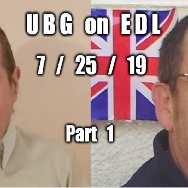 UBG On EDL : 7/25/19 - Part  1