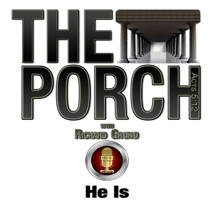 The Porch - He Is