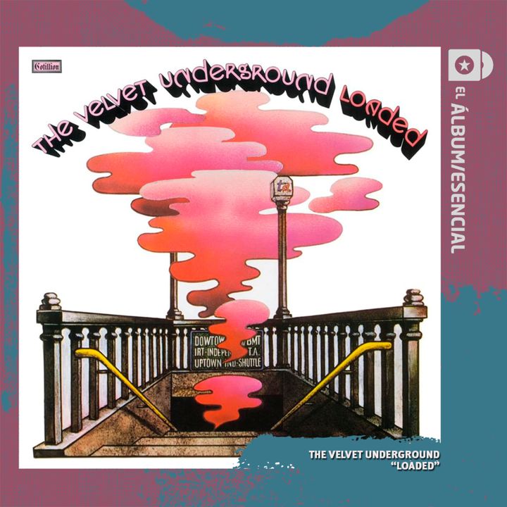EP. 093: "Loaded" de The Velvet Underground