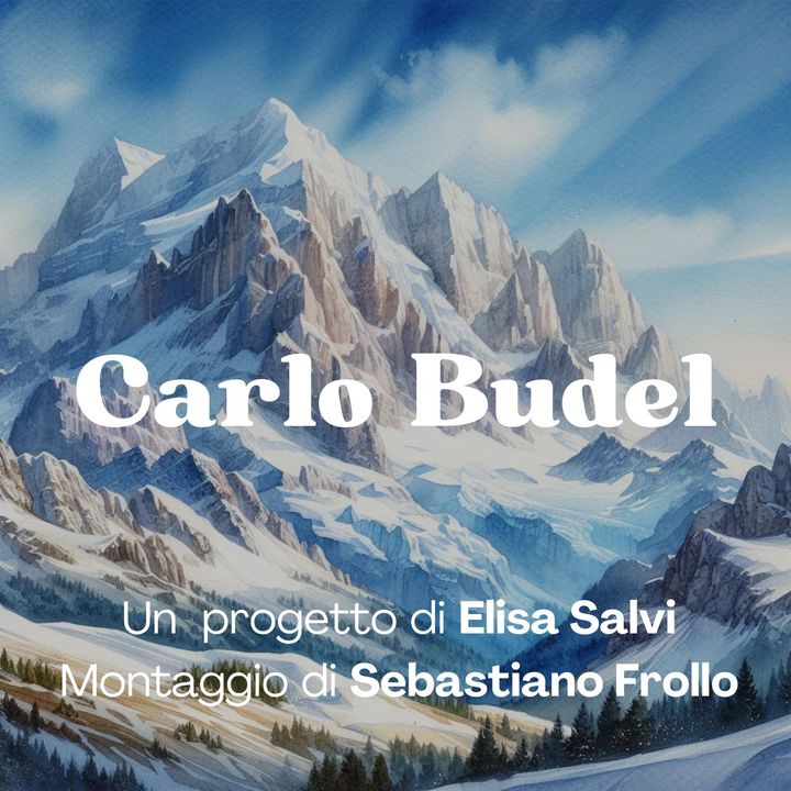 129 - Carlo Budel: la montagna va gustata lentamente | Elisa Salvi