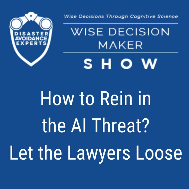 #161: How to Rein in the AI Threat? Let the Lawyers Loose.