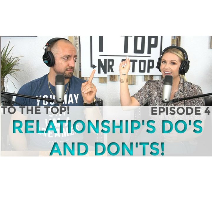 Relationship Do's & Don'ts - Episode 4: To The Top!