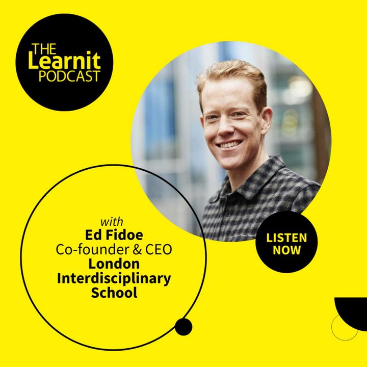 #28, Ed Fidoe, Co-founder & CEO, London Interdisciplinary School: Teaching the Skills Employers Want