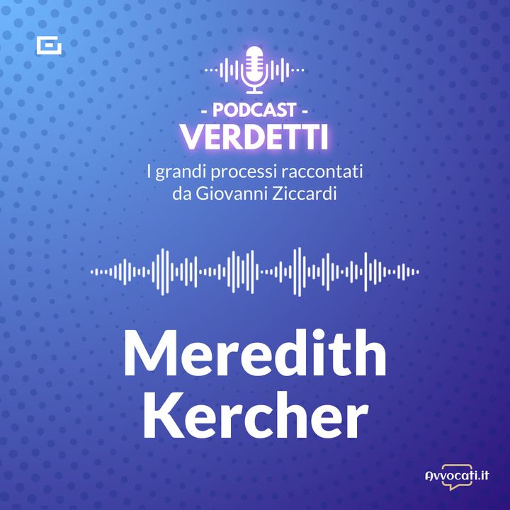 Episodio 5 - Sangue a Perugia: il processo per l’omicidio di Meredith Kercher