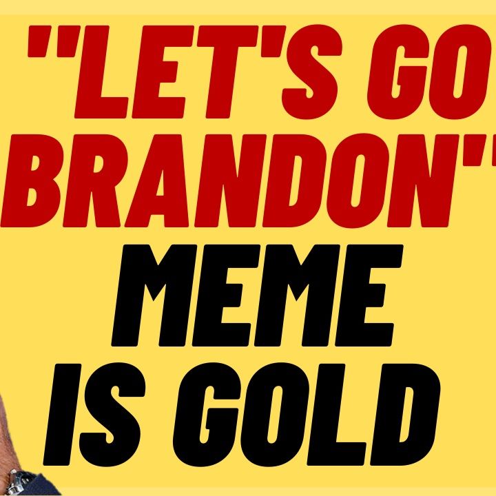 "LET'S GO BRANDON"  Is The Great Populist Meme