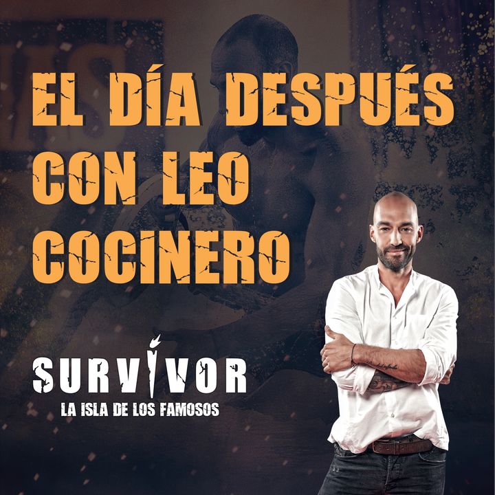 Survivor, la isla: el día después con Leo Cocinero