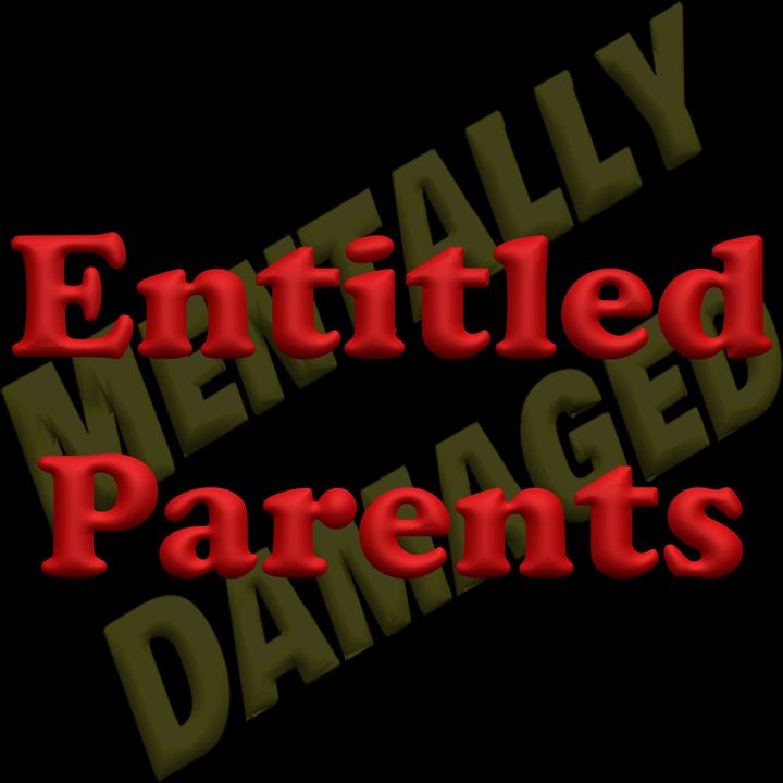 Entitled Parents - Guilty by religion, Karen on a bus, Star wars refund