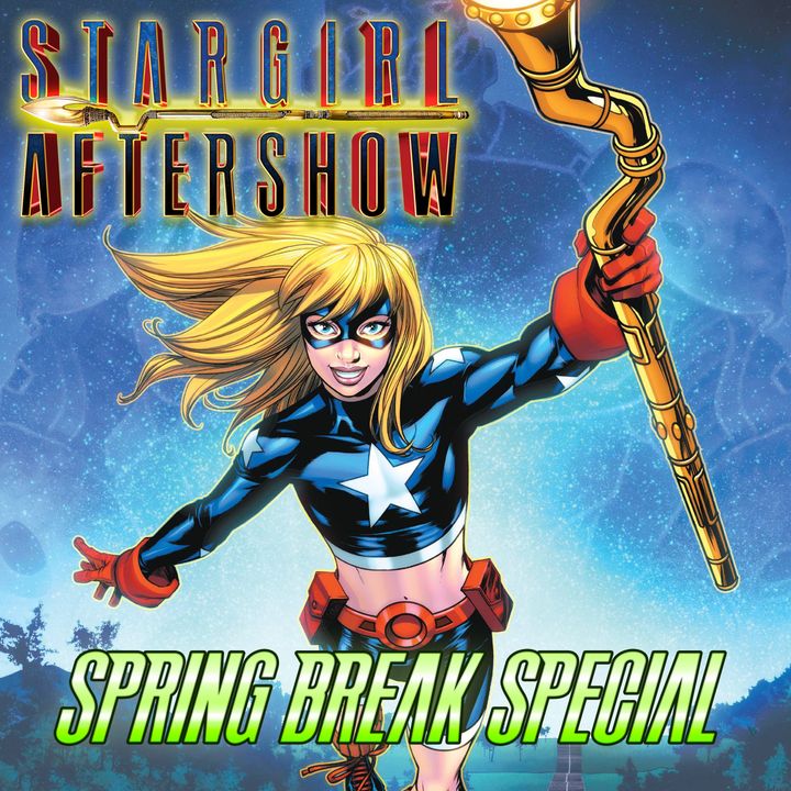 Stargirl S2 Preshow - Spring Break Special