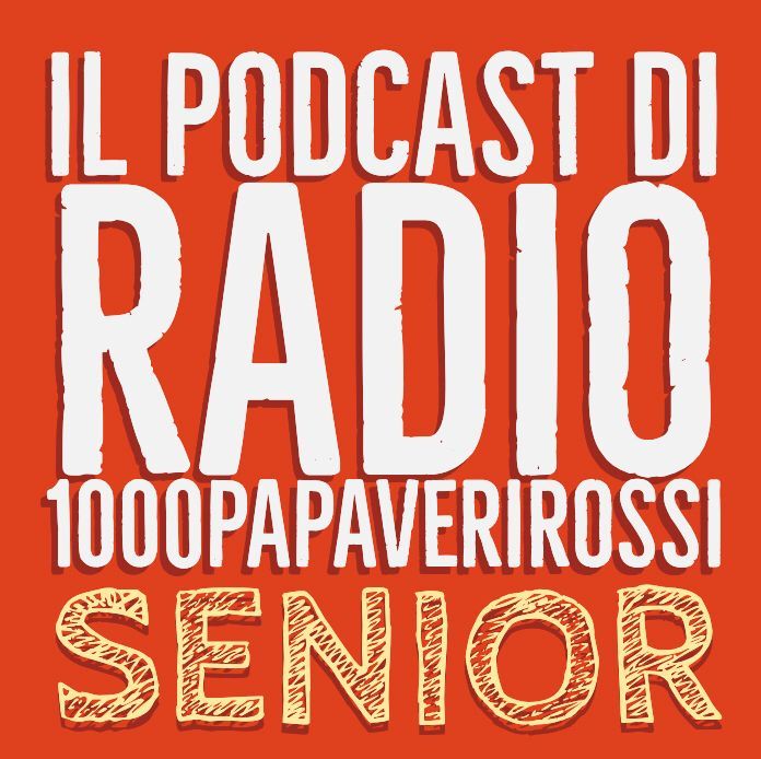 Il podcast di Radio1000PapaveriRossi SENIOR