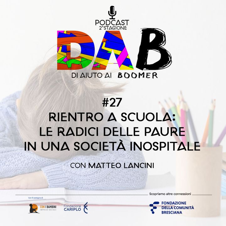DAB #27 - Rientro a scuola: le radici delle paure in una società inospitale