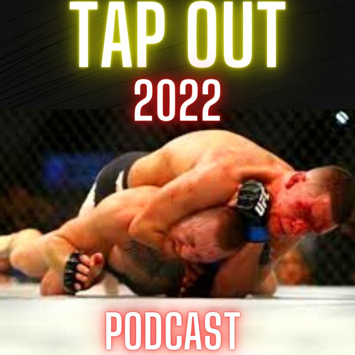 Tap Out 2022 - UFC, MMA News and Fighter Interviews Mixed Martial Arts Podcast