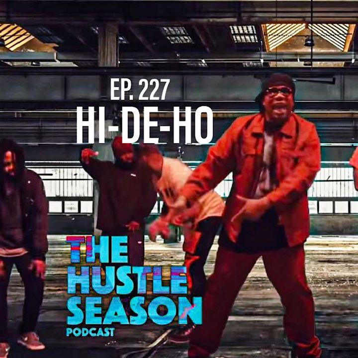 The Hustle Season: Ep. 227 Hi-De-Ho