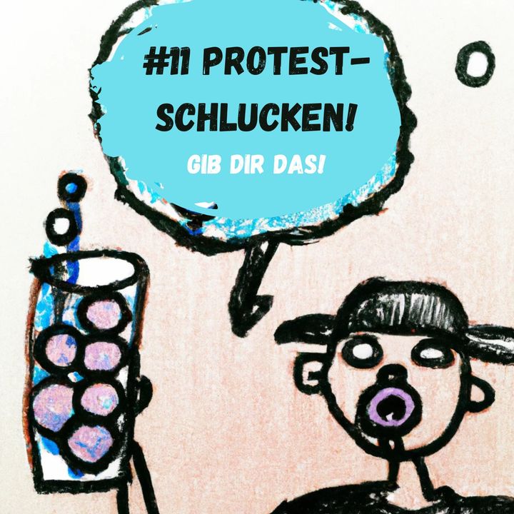 #11 Protestschlucken!