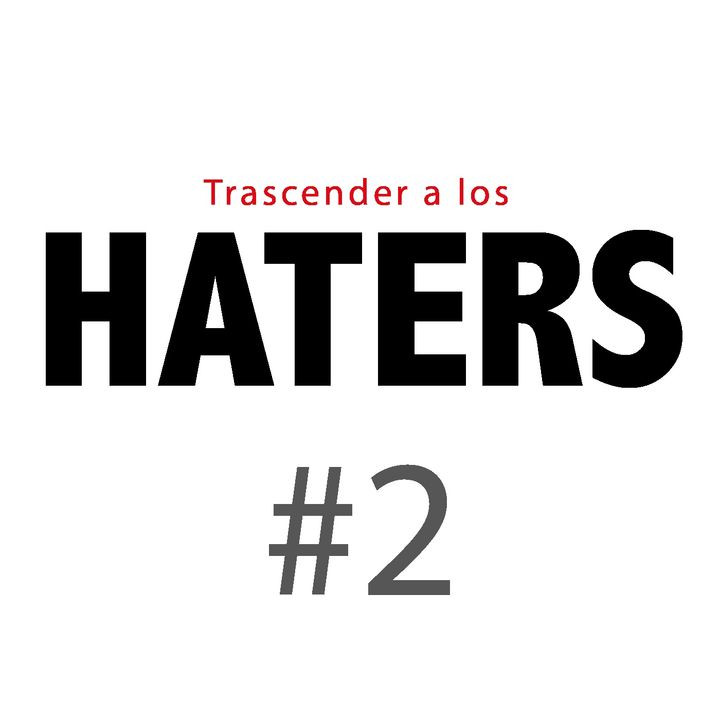 Haters#2: El sufrimiento detrás de las críticas.